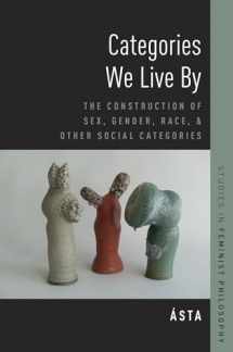 9780190256807-019025680X-Categories We Live By: The Construction of Sex, Gender, Race, and Other Social Categories (Studies in Feminist Philosophy)