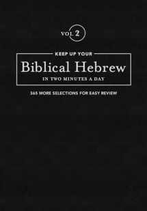 9781683070634-1683070631-Keep Up Your Biblical Hebrew In Two Minutes A Day, Volume 2: 365 Selections for Easy Review (The 2 Minutes a Day Biblical Language Series)