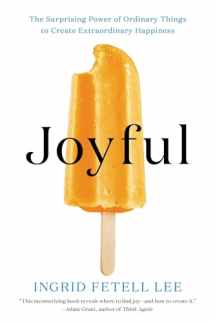 9780316399272-0316399272-Joyful: The Surprising Power of Ordinary Things to Create Extraordinary Happiness