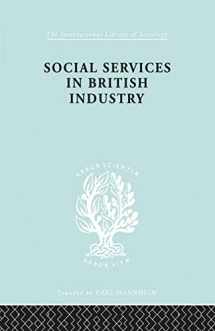 9780415863773-0415863775-Social Services in British Industry ILS 192 (International Library of Sociology)