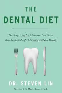 9781401953195-1401953190-The Dental Diet: The Surprising Link between Your Teeth, Real Food, and Life-Changing Natural Health
