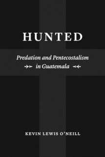 9780226624655-022662465X-Hunted: Predation and Pentecostalism in Guatemala (Class 200: New Studies in Religion)
