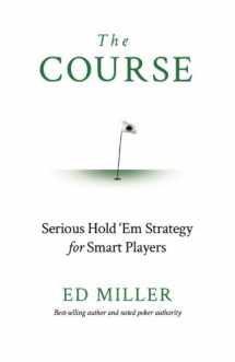 9781511768320-1511768320-The Course: Serious Hold 'Em Strategy For Smart Players