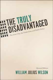 9780226901268-0226901262-The Truly Disadvantaged: The Inner City, the Underclass, and Public Policy, Second Edition