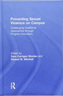 9781138689176-1138689173-Preventing Sexual Violence on Campus: Challenging Traditional Approaches through Program Innovation