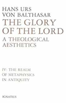 9780898702460-0898702461-Glory of the Lord: A Theological Aesthetics, Vol. 4: The Realm of Metaphysics in Antiquity (Volume 4)