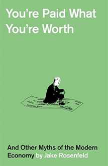 9780674916593-067491659X-You’re Paid What You’re Worth: And Other Myths of the Modern Economy