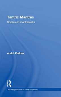 9780415423861-0415423864-Tantric Mantras: Studies on Mantrasastra (Routledge Studies in Tantric Traditions)