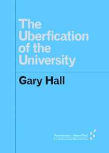 9781517902124-1517902126-The Uberfication of the University (Forerunners: Ideas First)
