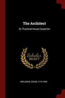9781376327724-1376327724-The Architect: Or, Practical House Carpenter