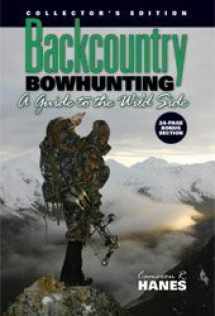 9780615464855-0615464858-Backcountry Bowhunting, A Guide to the Wild Side (Collector's Edition)