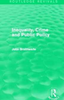 9780415858120-0415858127-Inequality, Crime and Public Policy (Routledge Revivals)