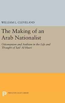 9780691646954-0691646953-The Making of an Arab Nationalist: Ottomanism and Arabism in the Life and Thought of Sati' Al-Husri (Princeton Studies on the Near East)