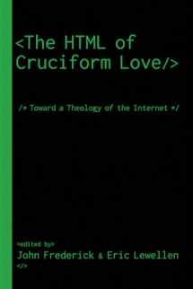 9781532609367-1532609361-The HTML of Cruciform Love: Toward a Theology of the Internet