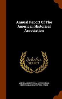 9781343862661-1343862663-Annual Report Of The American Historical Association