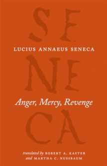 9780226748429-0226748421-Anger, Mercy, Revenge (The Complete Works of Lucius Annaeus Seneca)