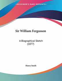9781104655365-1104655365-Sir William Fergusson: A Biographical Sketch (1877)