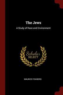 9781375679107-1375679104-The Jews: A Study of Race and Environment