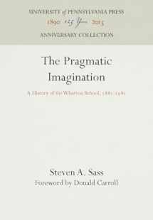9780812278149-0812278143-Pragmatic Imagination: A History of the Wharton School, 1881-1981