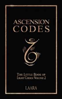 9781777351533-1777351537-Ascension Codes: Little Book of Light Codes (Volume 2) – Activation Symbols, Messages and Guidance for Awakening (Light Language Awakening)