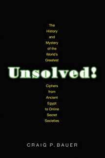 9780691167671-0691167672-Unsolved!: The History and Mystery of the World's Greatest Ciphers from Ancient Egypt to Online Secret Societies