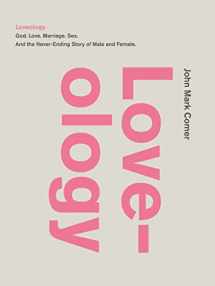 9780310337263-0310337267-Loveology: God. Love. Marriage. Sex. And the Never-Ending Story of Male and Female.