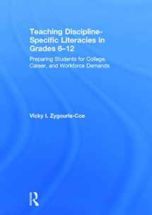 9780415661782-0415661781-Teaching Discipline-Specific Literacies in Grades 6-12: Preparing Students for College, Career, and Workforce Demands