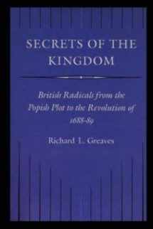 9780804720526-0804720525-Secrets of the Kingdom: British Radicals from the Popish Plot to the Revolution of 1688-1689