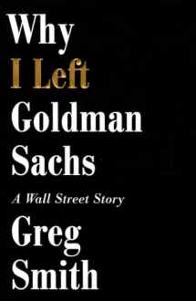 9781455527472-1455527475-Why I Left Goldman Sachs: A Wall Street Story