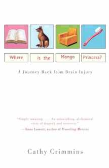 9780375704420-0375704426-Where is the Mango Princess? A Journey Back from Brain Injury