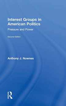 9780415894258-0415894255-Interest Groups in American Politics: Pressure and Power