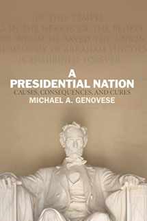 9780813347219-0813347211-A Presidential Nation: Causes, Consequences, and Cures