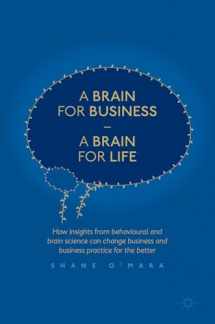 9783319491530-3319491539-A Brain for Business – A Brain for Life: How insights from behavioural and brain science can change business and business practice for the better (The Neuroscience of Business)