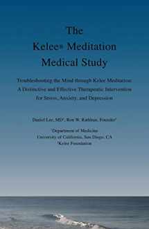9780984160860-0984160868-The Kelee Meditation Medical Study: Troubleshooting the Mind Through Kelee Meditation: A Distinctive and Effective Therapeutic Intervention for Stress