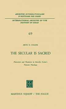 9789401020244-9401020248-The Secular is Sacred: Platonism and Thomism in Marsilio Ficino’s Platonic Theology (International Archives of the History of Ideas Archives internationales d'histoire des idées, 69)