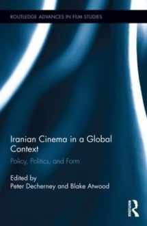 9781138779341-1138779342-Iranian Cinema in a Global Context: Policy, Politics, and Form (Routledge Advances in Film Studies)