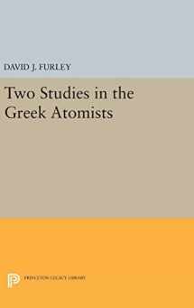 9780691650098-0691650098-Two Studies in the Greek Atomists (Princeton Legacy Library, 2406)