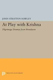 9780691611594-0691611599-At Play with Krishna: Pilgrimage Dramas from Brindavan (Princeton Legacy Library, 873)