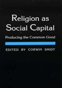 9780918954855-0918954851-Religion as Social Capital: Producing the Common Good