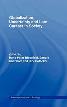 9780415376457-0415376459-Globalization, Uncertainty and Late Careers in Society (Routledge Advances in Sociology)