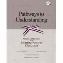 9780966502206-0966502205-Pathways to Understanding: Patterns and Practices in the Learning-Focused Classroom, 3rd Edition