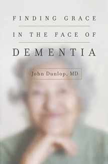 9781433552090-1433552094-Finding Grace in the Face of Dementia