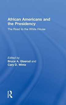 9780415803915-0415803918-African Americans and the Presidency: The Road to the White House