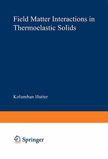 9783540091059-354009105X-Field Matter Interactions in Thermoelastic Solids: A Unification of Existing Theories of Electro-Magneto-Mechanical Interactions (Lecture Notes in Physics, 88)