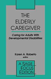 9780803950214-0803950217-The Elderly Caregiver: Caring for Adults with Developmental Disabilities (SAGE Focus Editions)