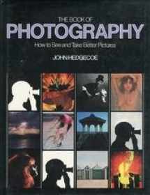 9780852230862-0852230869-The book of photography: How to see and take better pictures