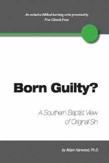 9781939283023-1939283027-Born Guilty? a Southern Baptist View of Original Sin