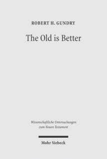 9783161485510-3161485513-The Old Is Better: New Testament Essays in Support of Traditional Interpretations (Wissenschaftliche Untersuchungen Zum Neuen Testament)