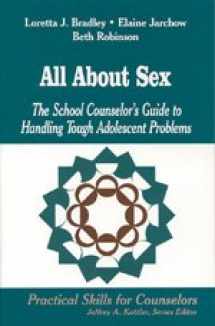 9780803966932-0803966938-All About Sex: The School Counselor′s Guide to Handling Tough Adolescent Problems (Professional Skills for Counsellors Series)