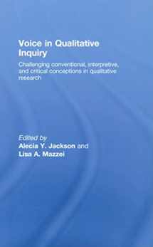 9780415442206-0415442206-Voice in Qualitative Inquiry: Challenging conventional, interpretive, and critical conceptions in qualitative research